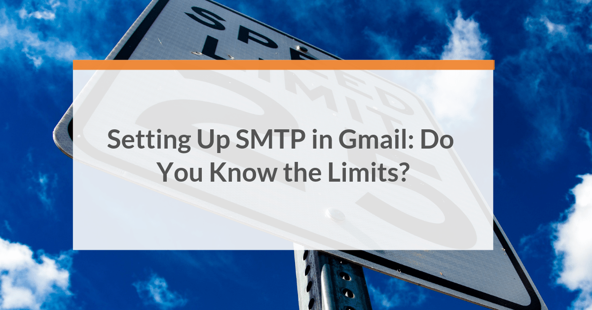 How to Setup SMTP in Gmail Do You Know the Limits?