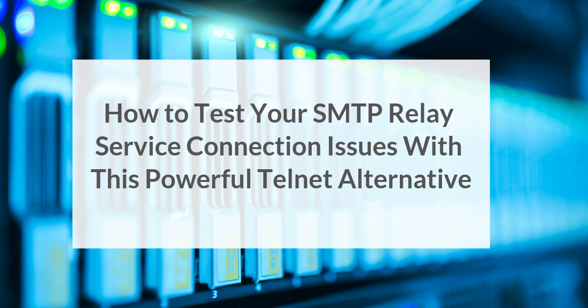Testing SMTP Relay Server Connection Issues Without Using
