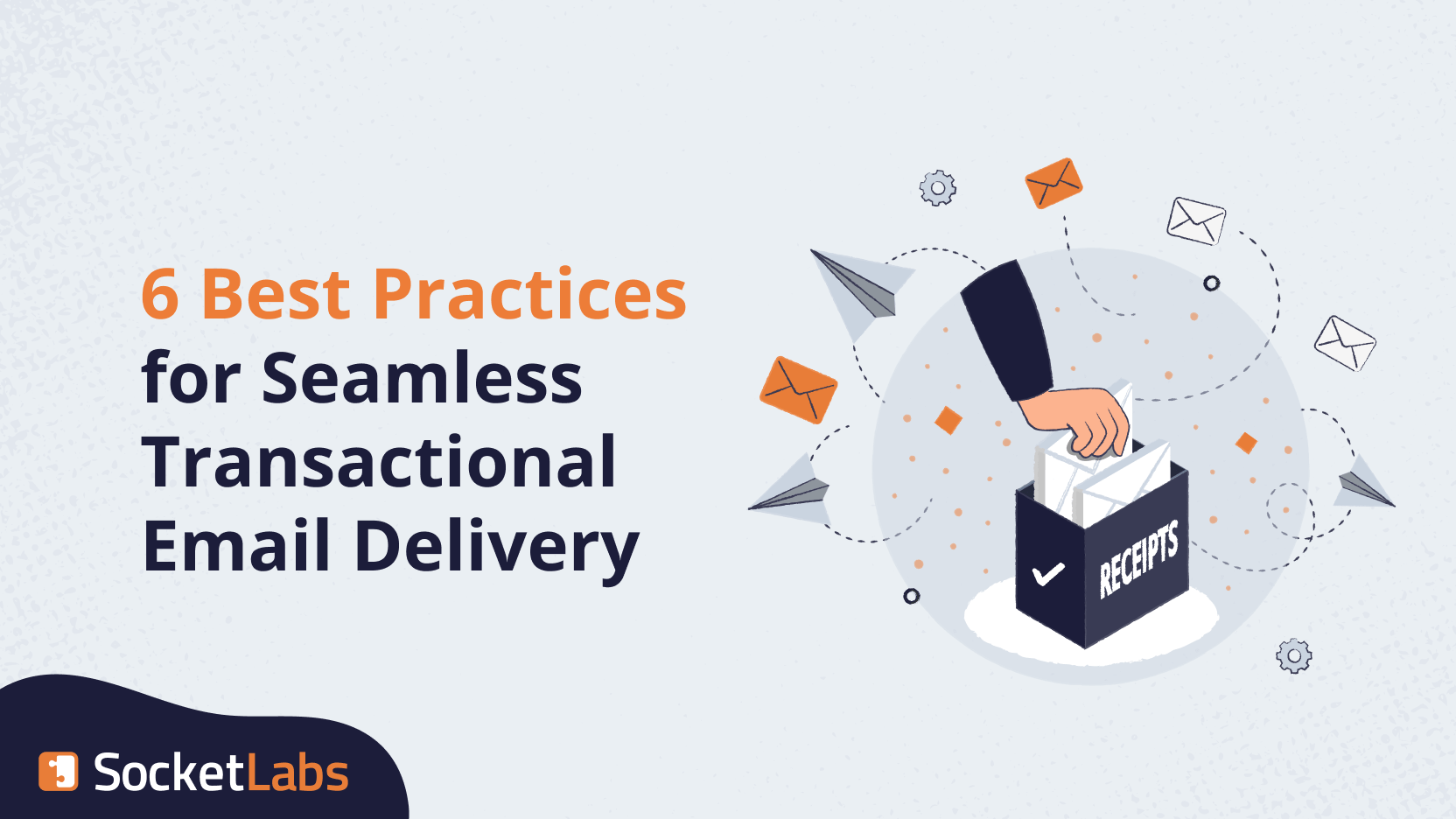 6 Best Practices for Seamless Transactional Email Delivery