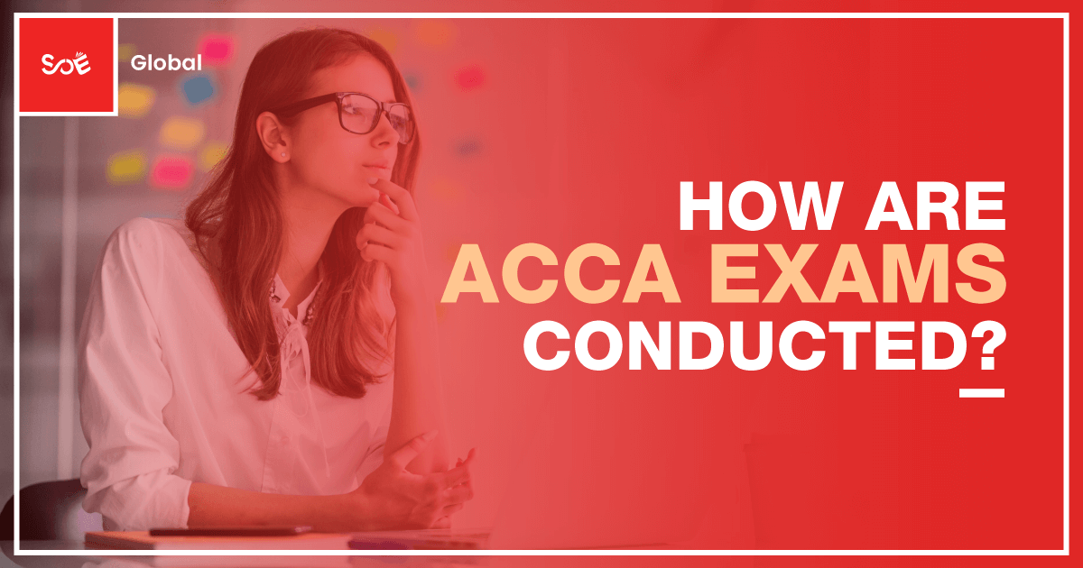 How are ACCA exams conducted? Exam Date Updated SOE Global