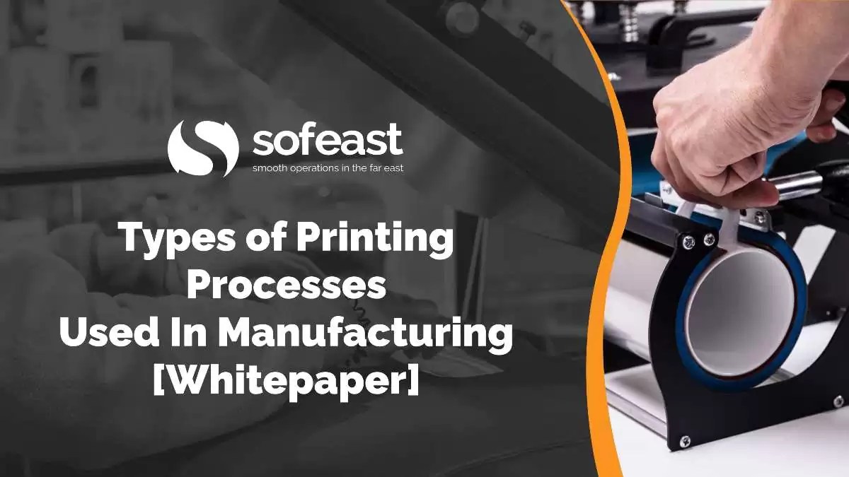 Types Of Printing Techniques Used In Manufacturing [Whitepaper] Sofeast