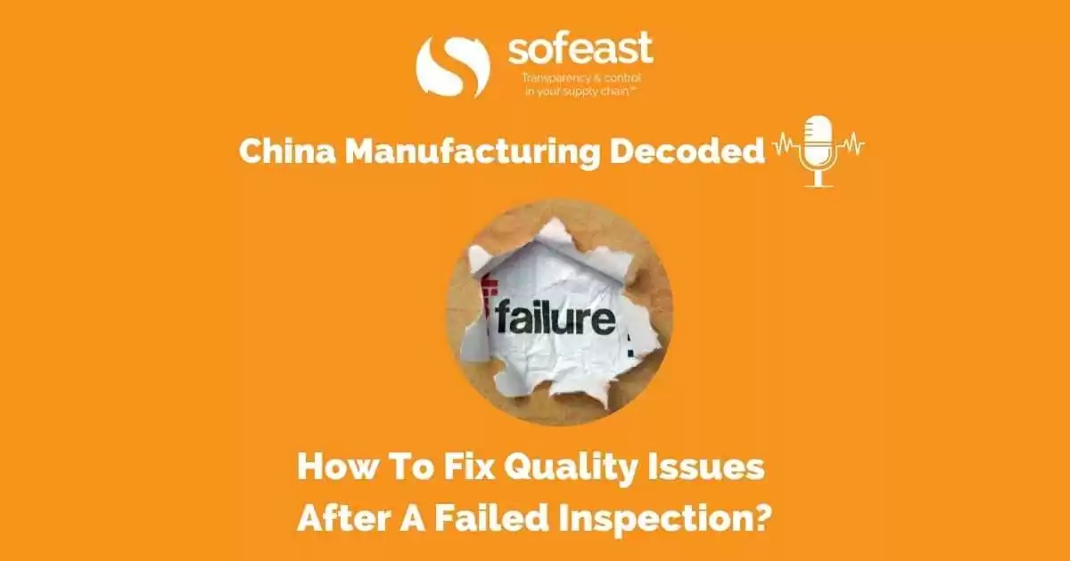 How To Fix Quality Issues After A Failed Inspection? [Podcast] Sofeast