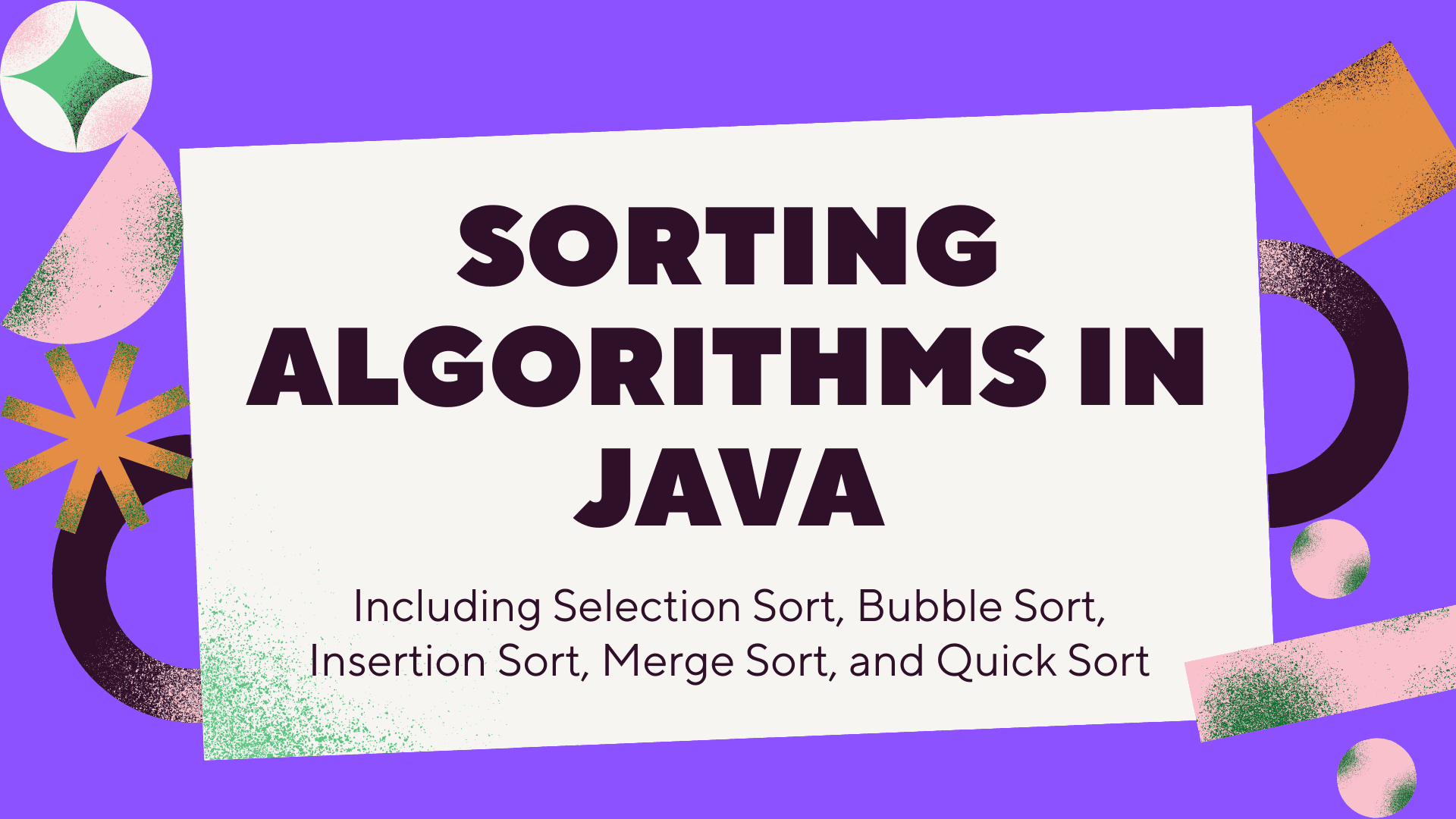 A Comprehensive Guide to Sorting Algorithms in Java softAai Blogs