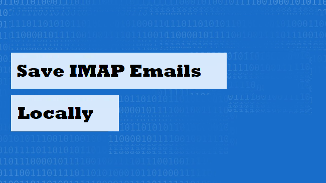 Save IMAP Emails Locally Perform Successful Migration Task