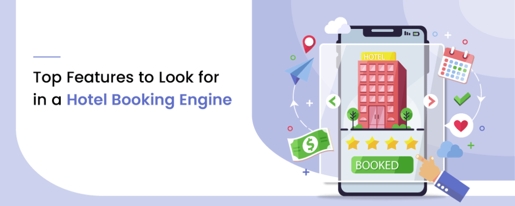 Top 11 Features to Look for in a Hotel Booking Engine
