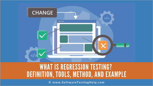 What is Regression Testing? Definition, Tools, Method, and Example What is Regression Testing? Definition, Tools, Method, and Example