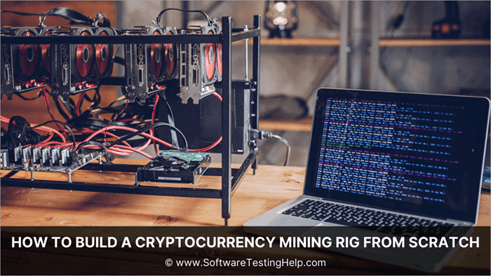 How To Build A Cryptocurrency Mining Rig From Scratch