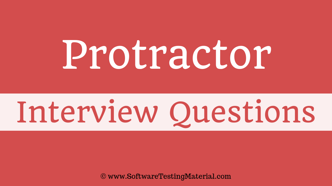 Protractor Interview Questions Software Testing Material [Updated 2023]