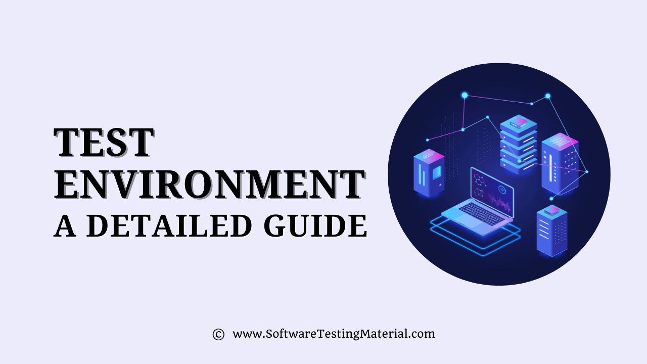 Test Environment for Software Testing A Detailed Guide