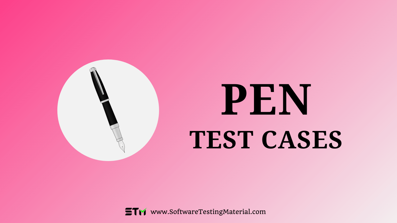 How To Write Test Cases For Pen (Test Cases For A Product)