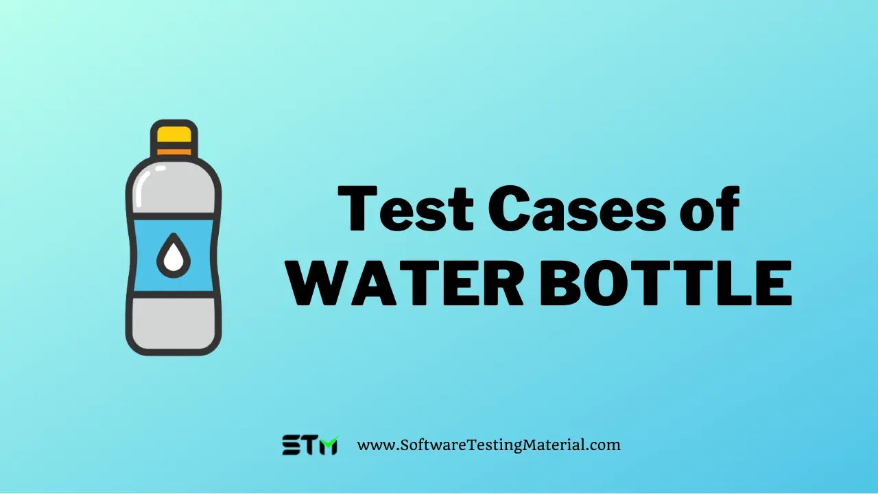50+ Test Cases For Water bottle Test Scenarios For Water Bottle