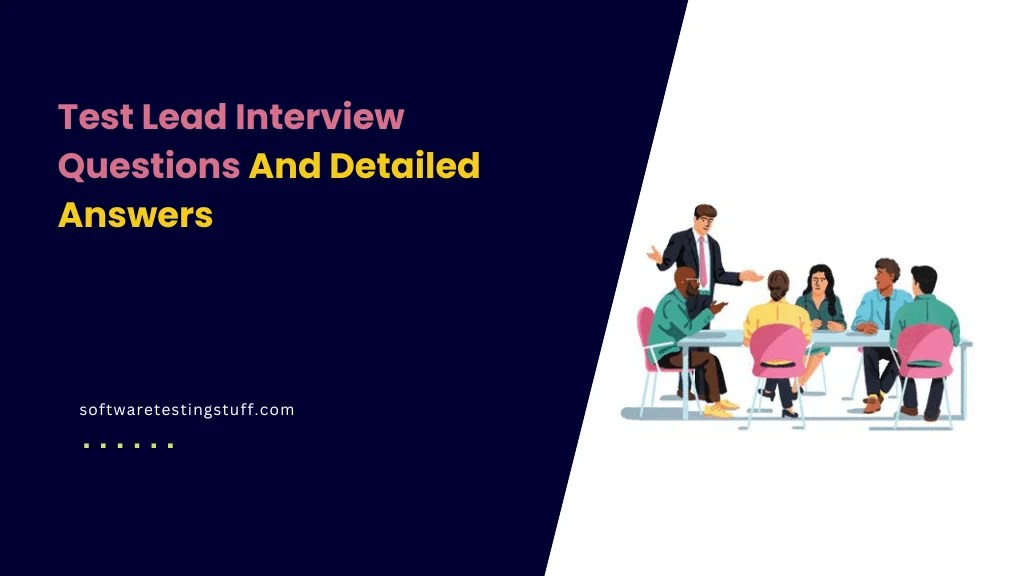Top 30 Test Lead Interview Questions And Detailed Answers Software Testing Stuff