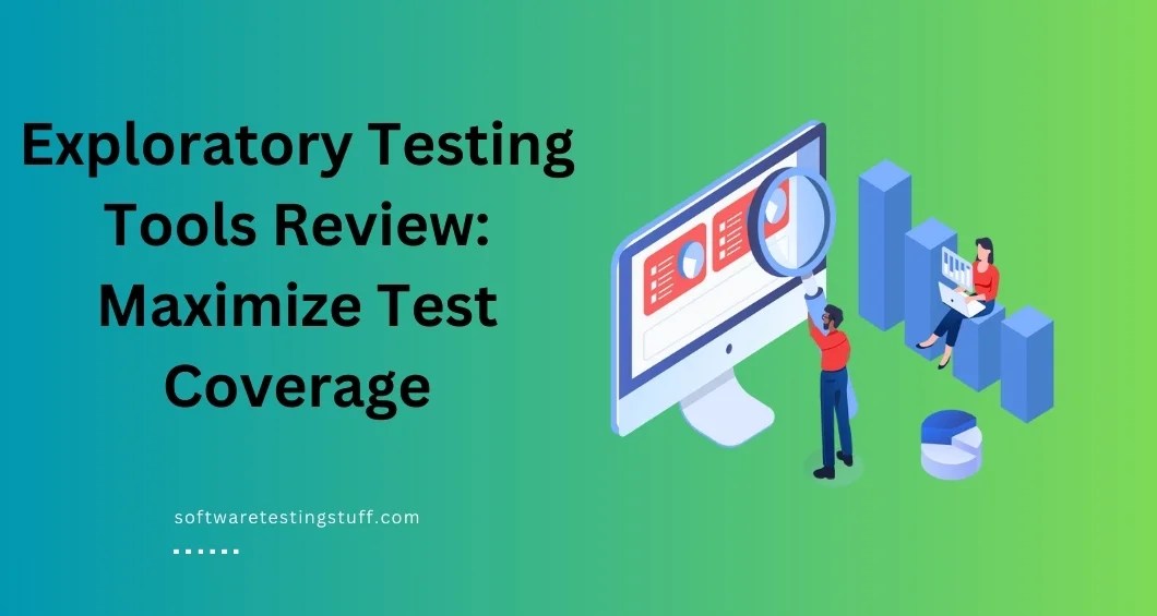 Best Exploratory Testing Tools Choosing the Right Solution Software Testing Stuff