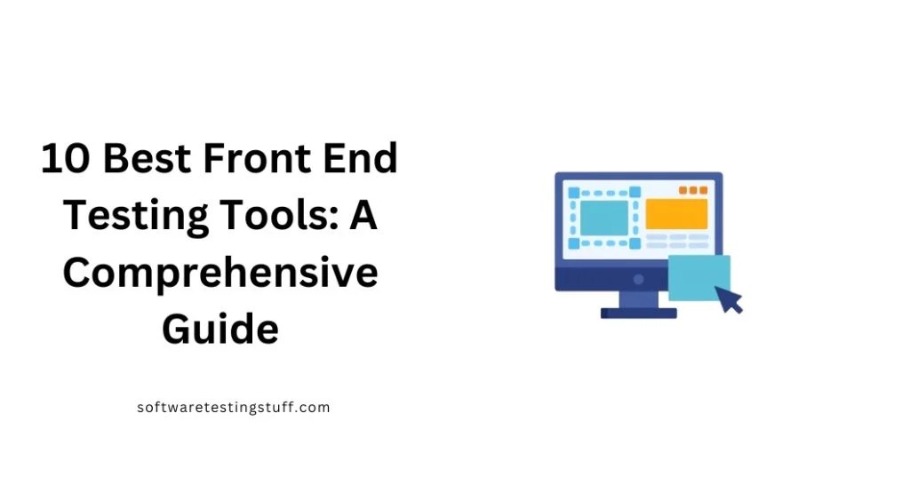 10 Best Front End Testing Tools A Comprehensive Guide Software