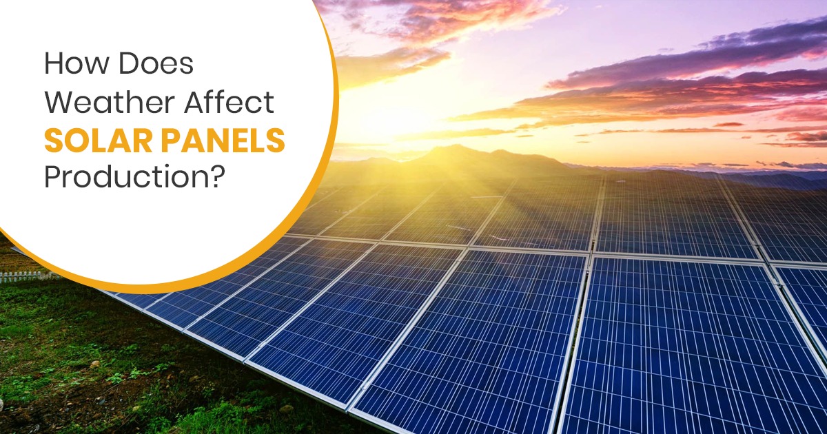 How Does Weather Affect Solar Panels’ Production? Solar91