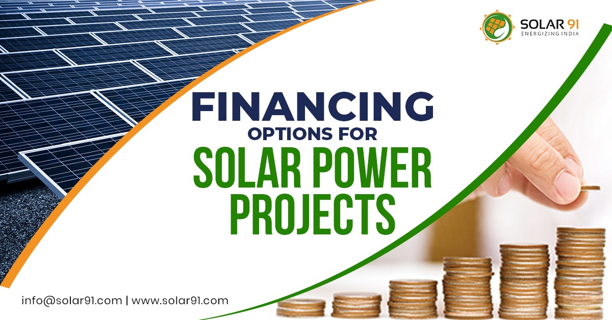 Financing Options for Solar Power Projects Solar91