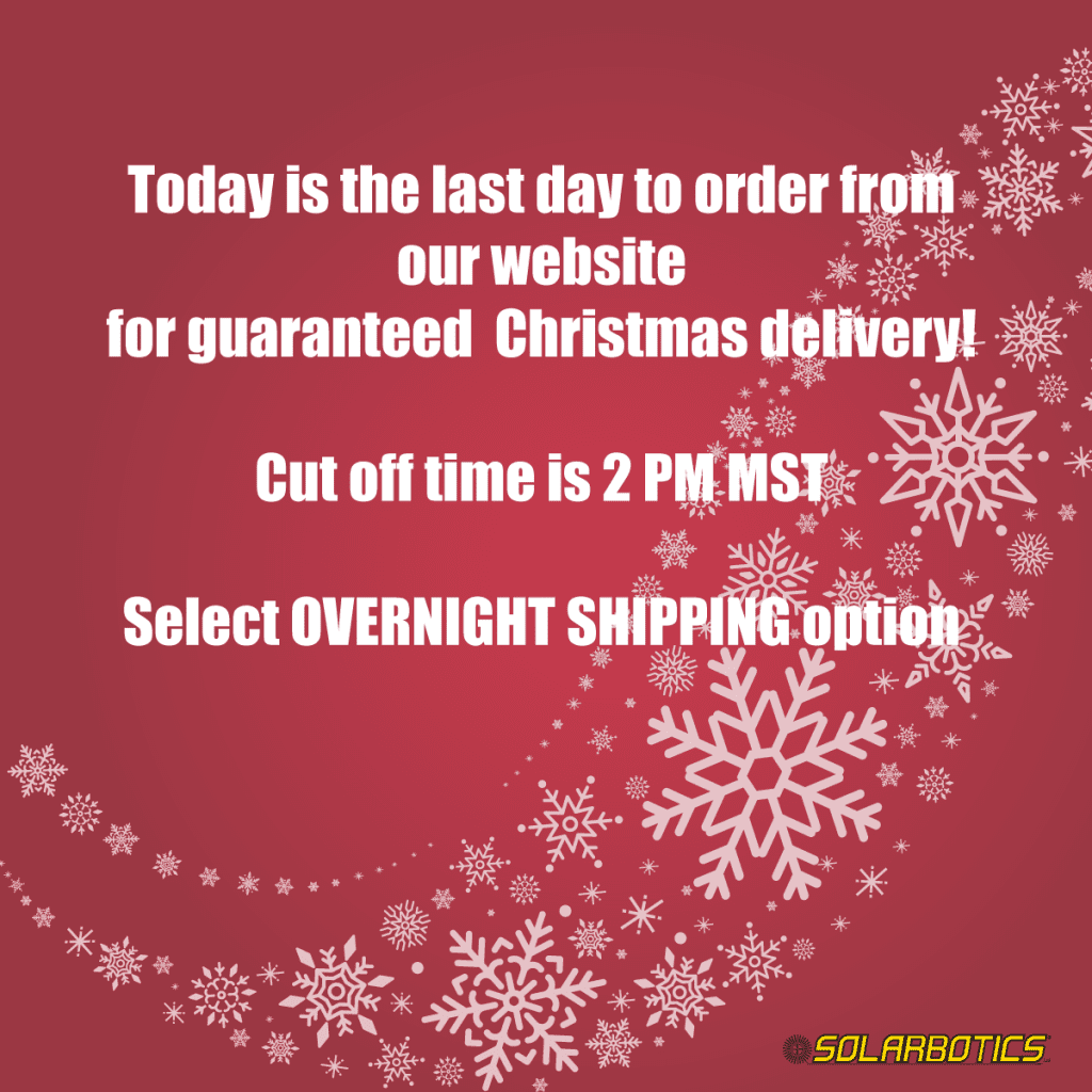 LAST DAY to Order to Guarantee Delivery! Solarbotics Ltd.