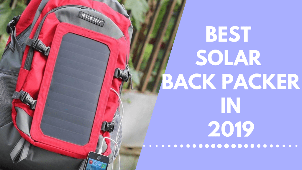 Best Solar Backpacks 2020 Buyer's Guide With Reviews