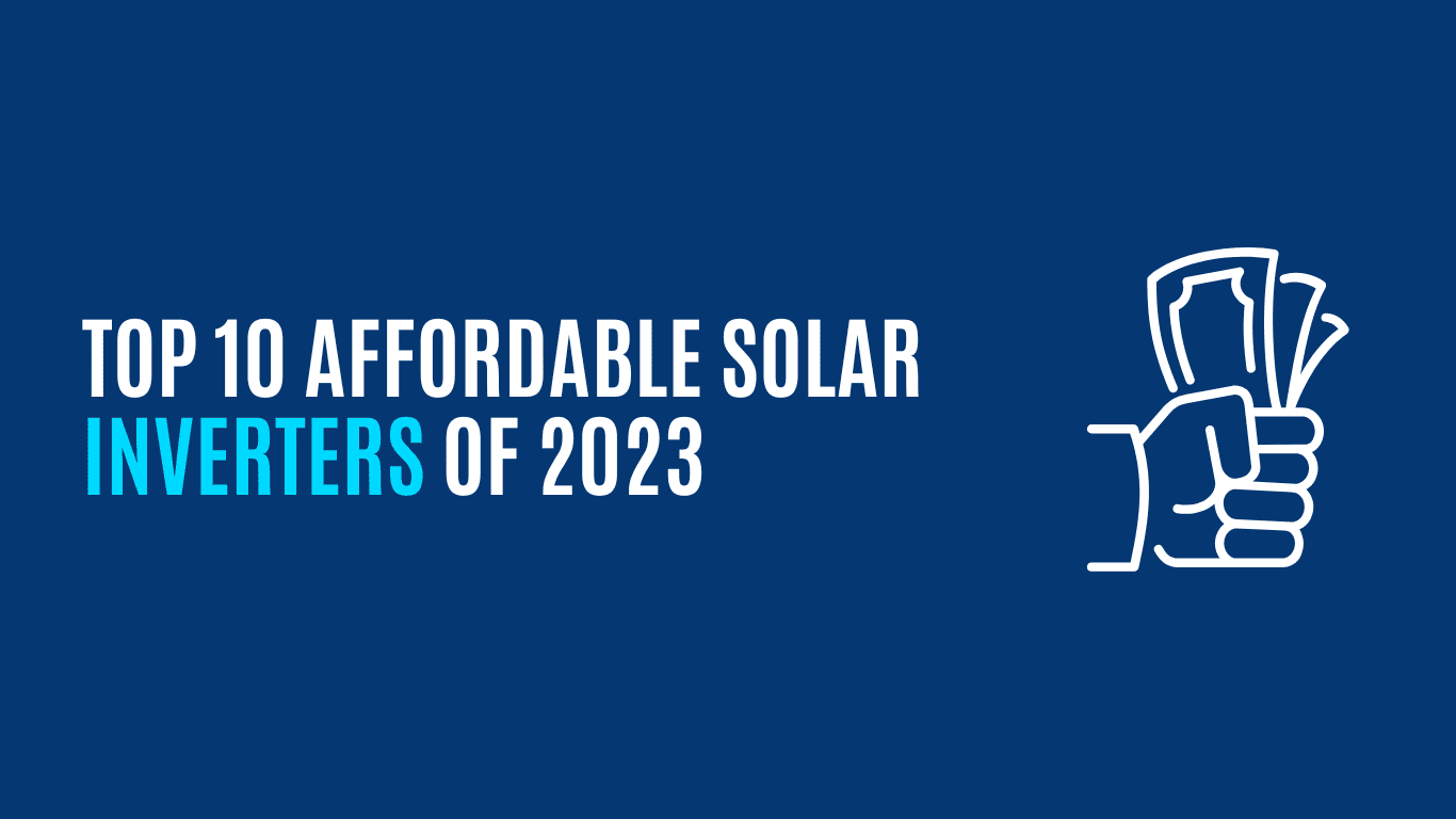 Top 10 Affordable Solar Inverters of 2023 SOLARMAIT