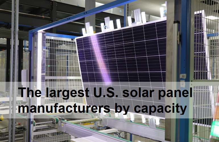 The largest solar panel manufacturers in the United States by capacity