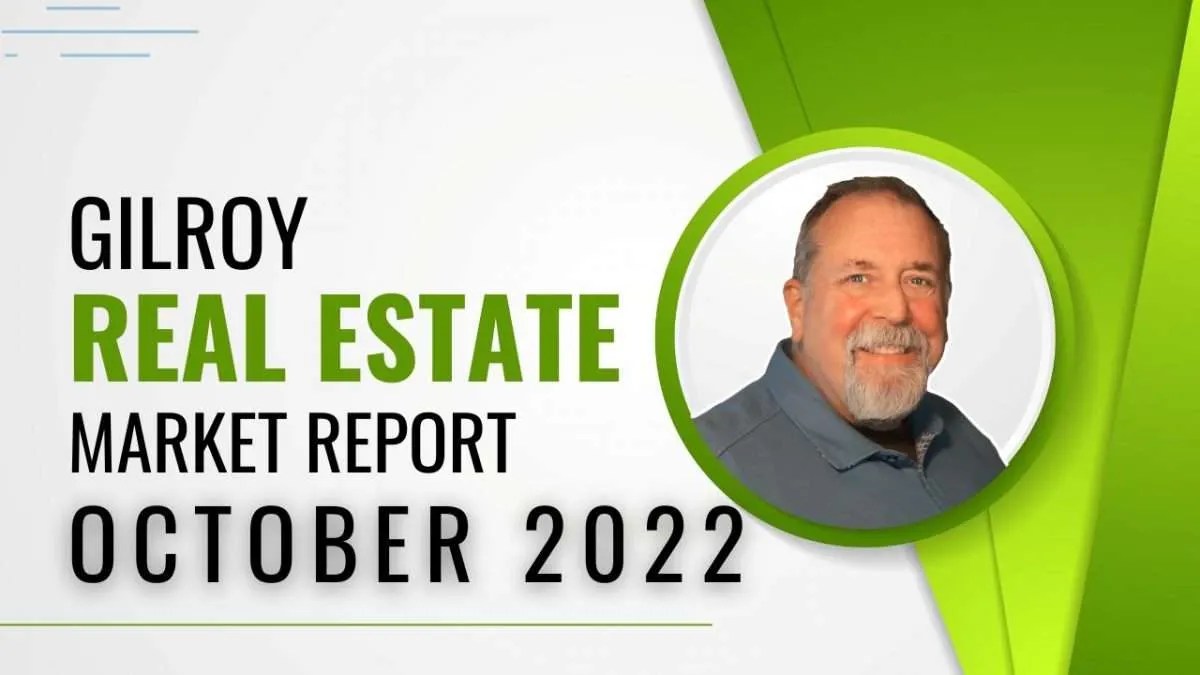Gilroy Real Estate Market Report October 2022