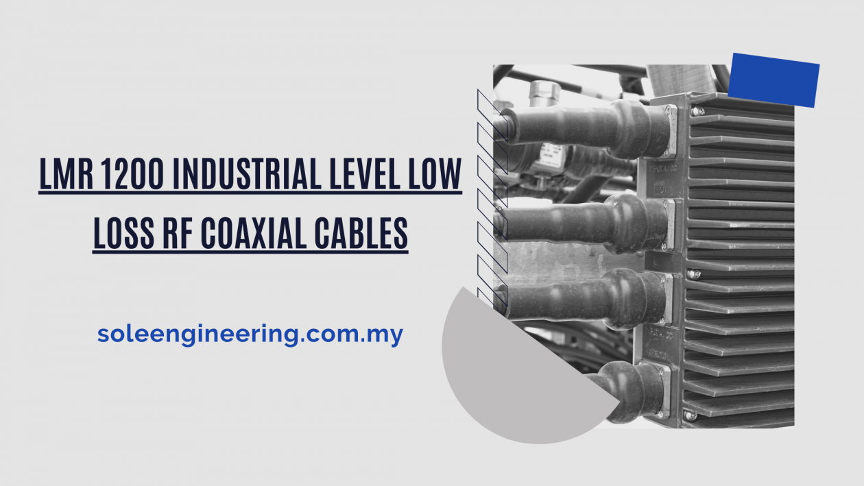 LMR 1200 industrial level low loss RF coaxial cables sole engineering