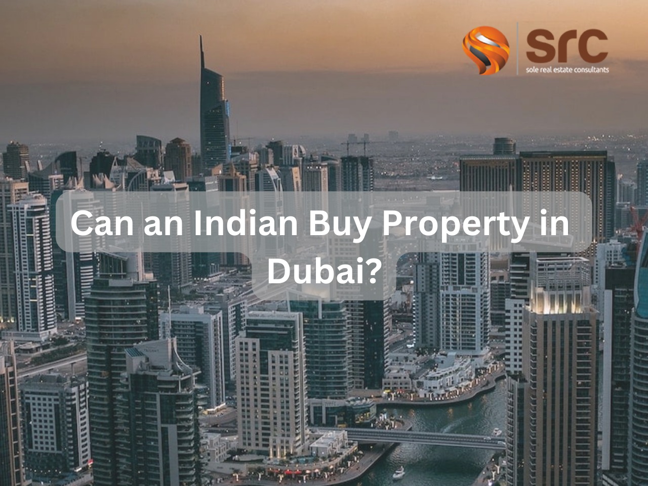 Can an Indian Buy Property in Dubai Sole Realty