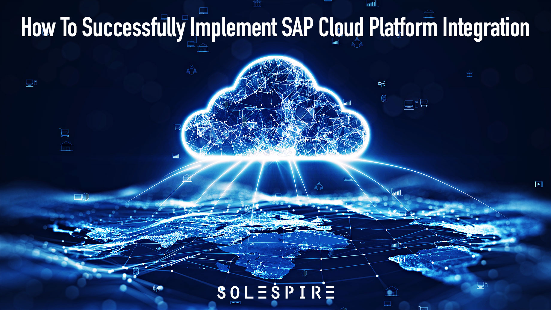 How To Successfully Implement SAP Cloud Platform Integration Solespire