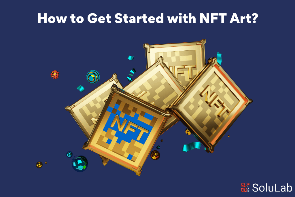 How to get started with NFT art?