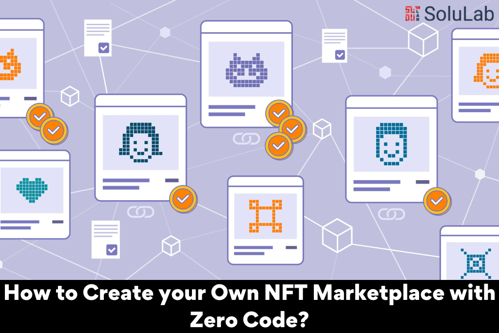 How to Create your Own NFT Marketplace with Zero Code?