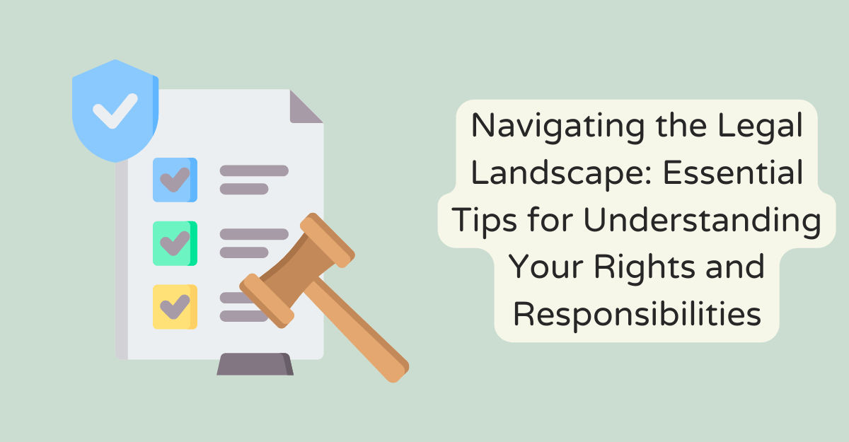 Navigating the Legal Landscape Essential Tips for Understanding Your
