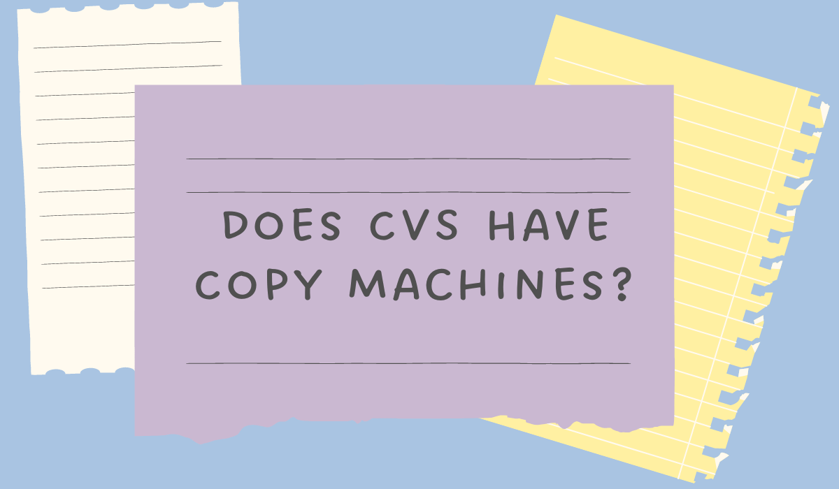 Does CVS Have Copy Machines? (All You Need To Know) SolutionHow