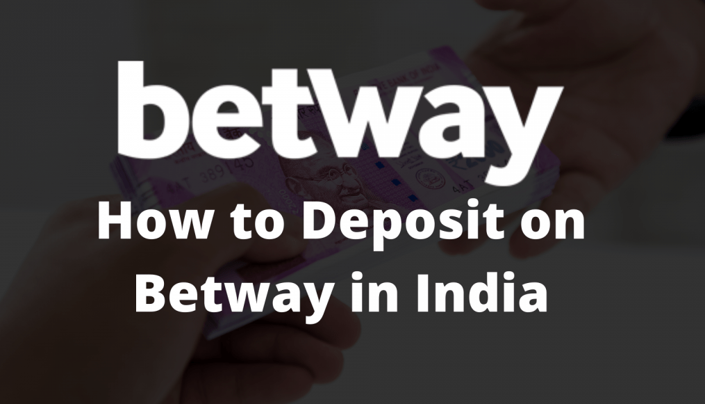 how to deposit money in Betway from India SolutionTipster