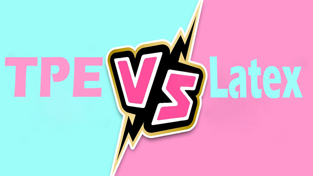 What’s the difference between latex and TPE? sonder