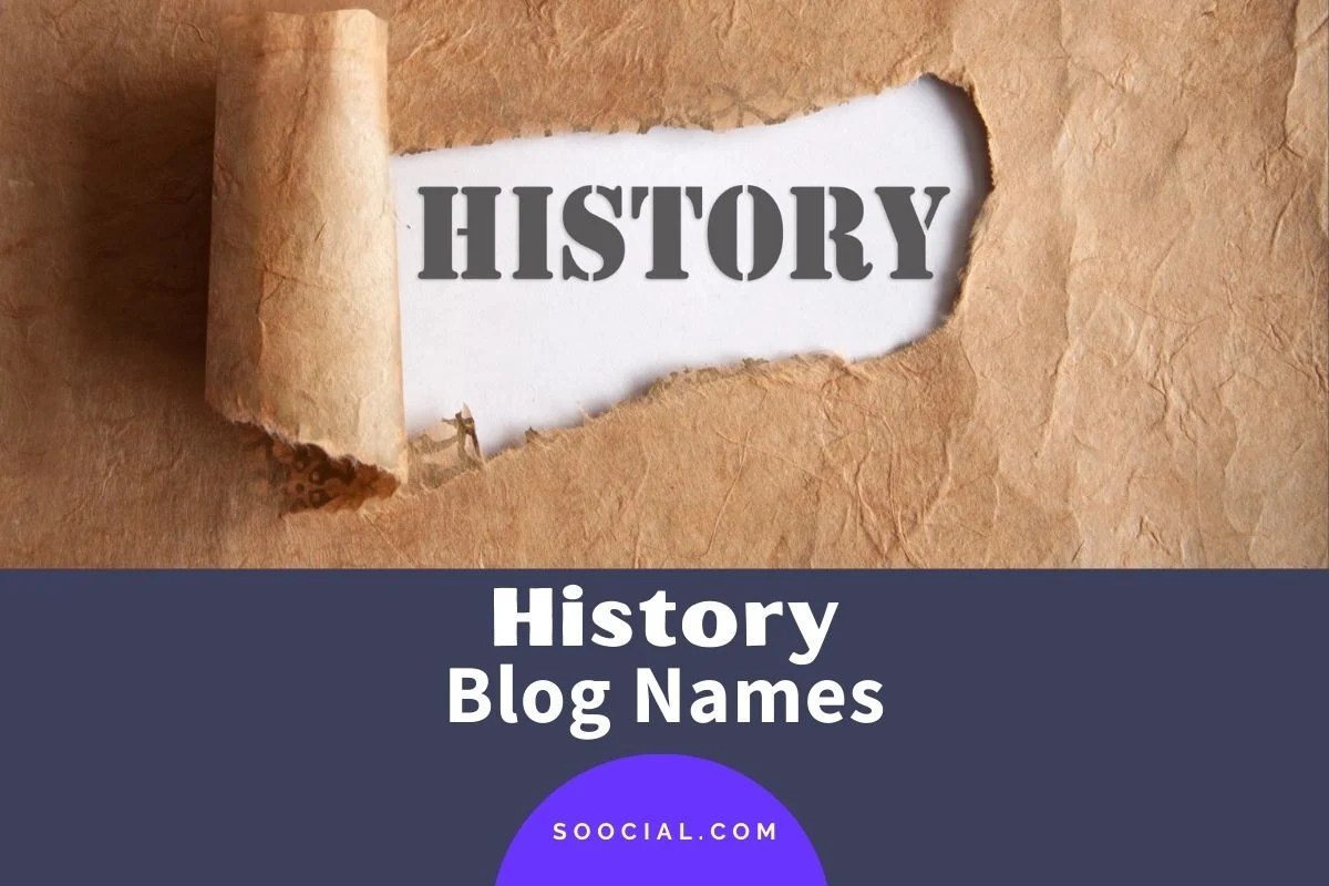 567 History Blog Name Ideas That Stand the Test of Time Soocial