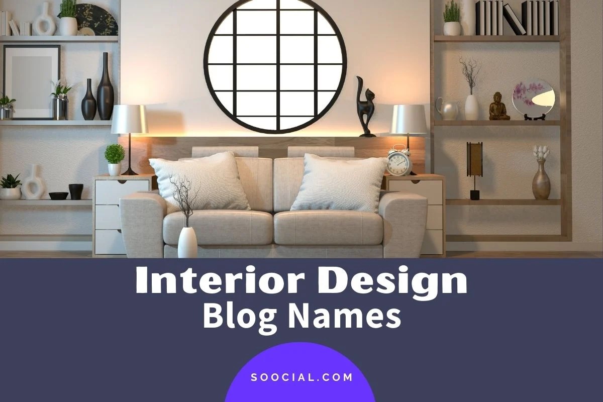 555 Interior Design Blog Name Ideas That Break The Mold Soocial