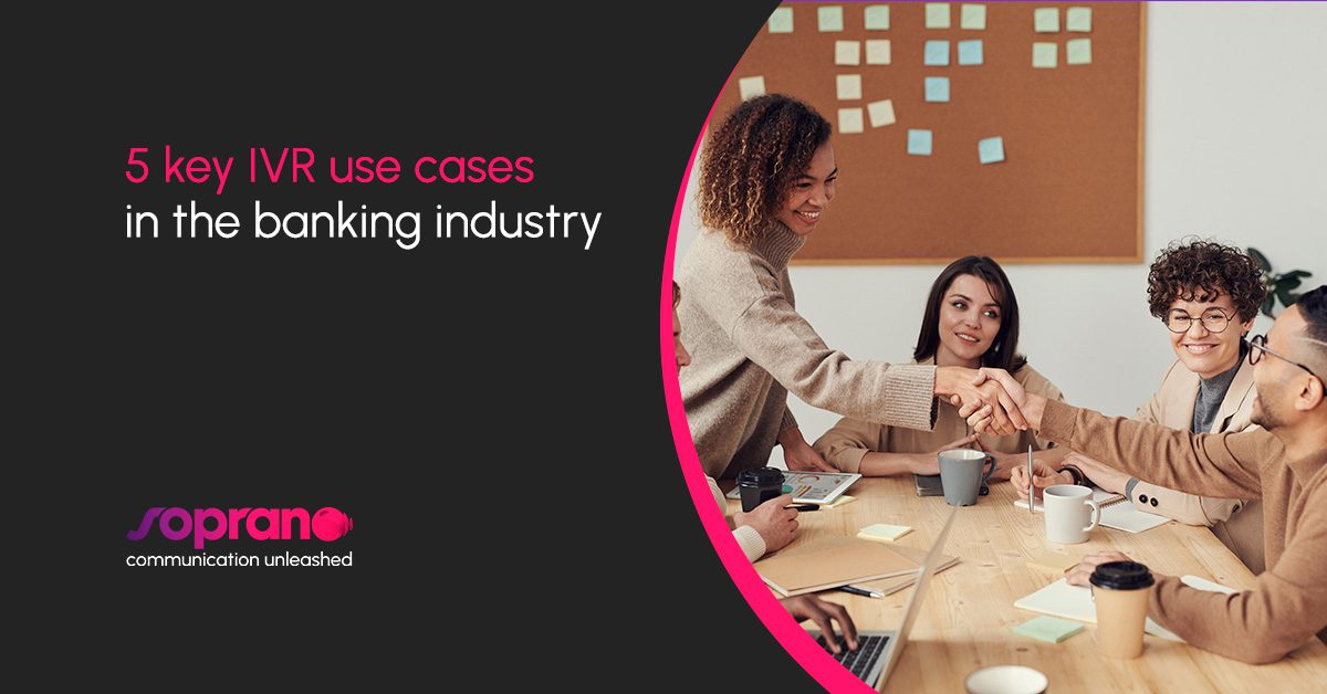 5 key IVR use cases in the banking industry Soprano