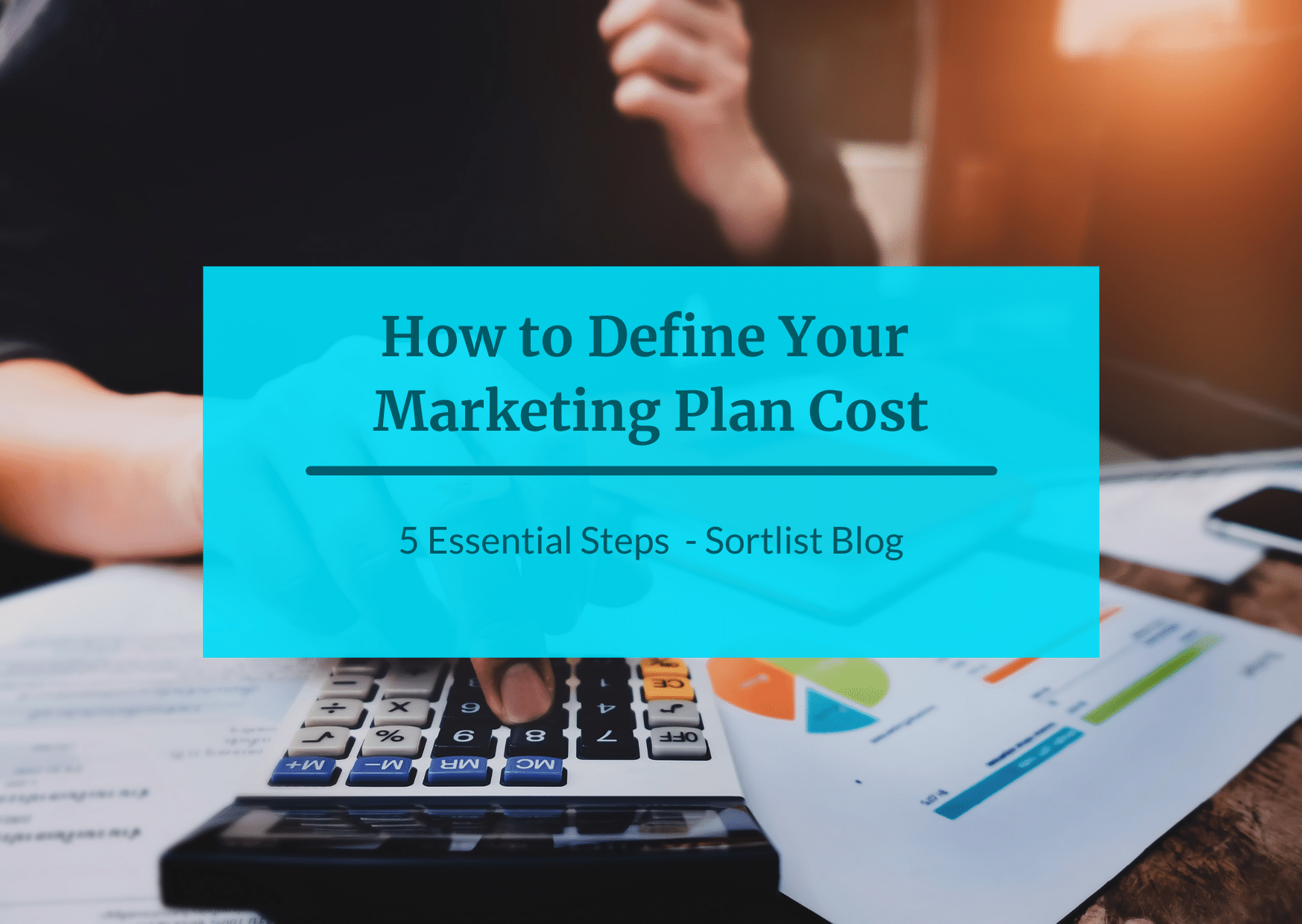 5 Essential Steps to Defining Your Marketing Plan Cost Sortlist