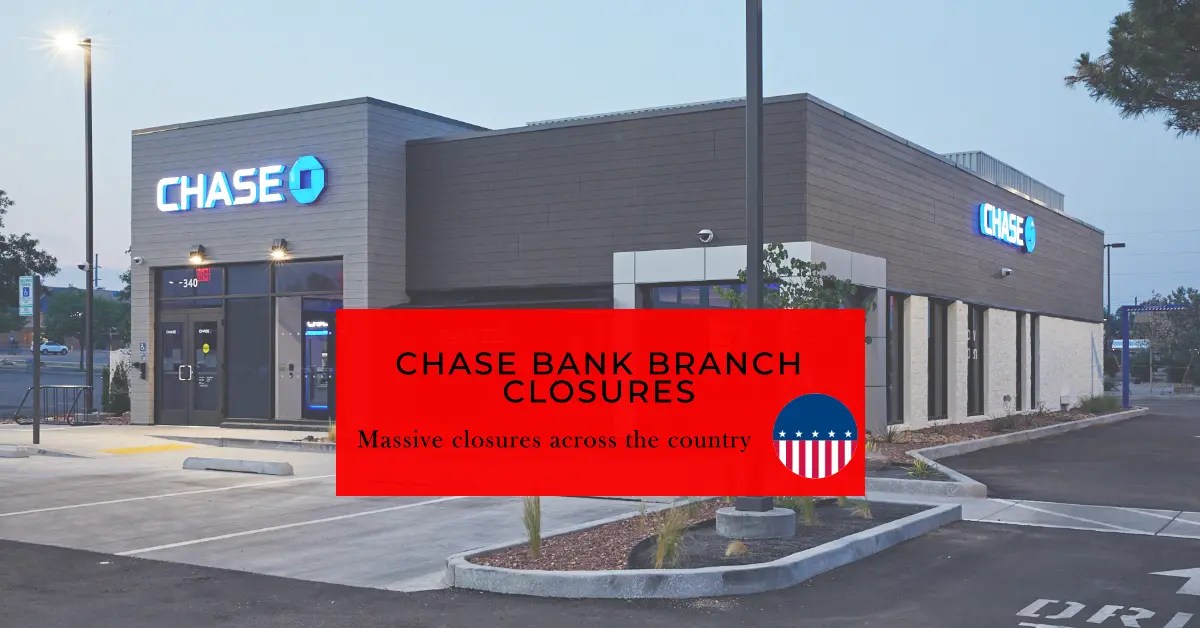 Chase Bank Continues Nationwide Branch Closures Full List for 2024(02)