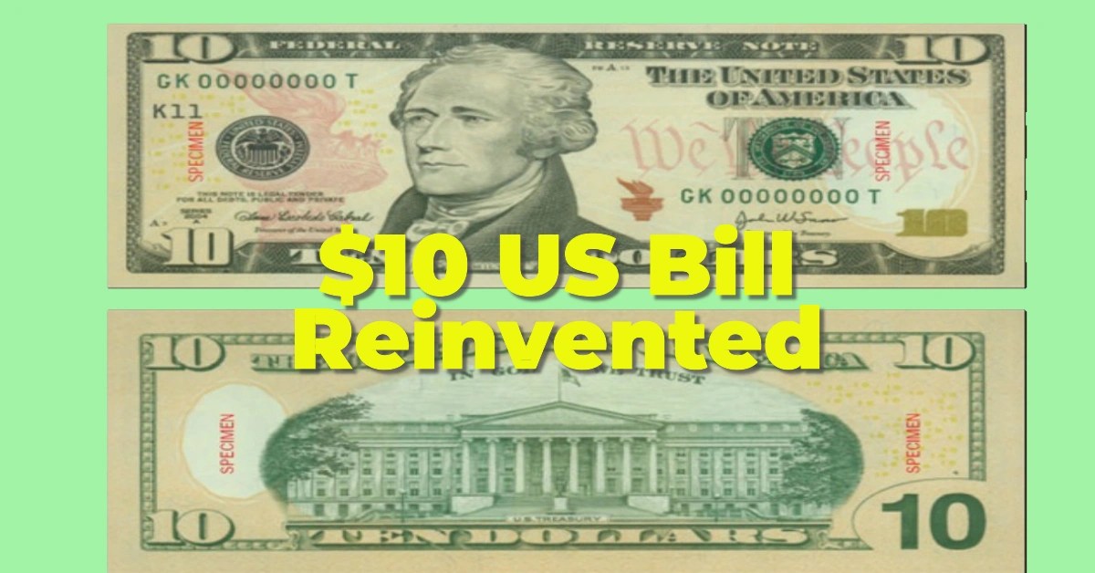 The 10 US Bill Reinvented How America's New Currency Design Will Shape the Economy The 10 US Bill Reinvented How America's New Currency Design Will Shape the Economy