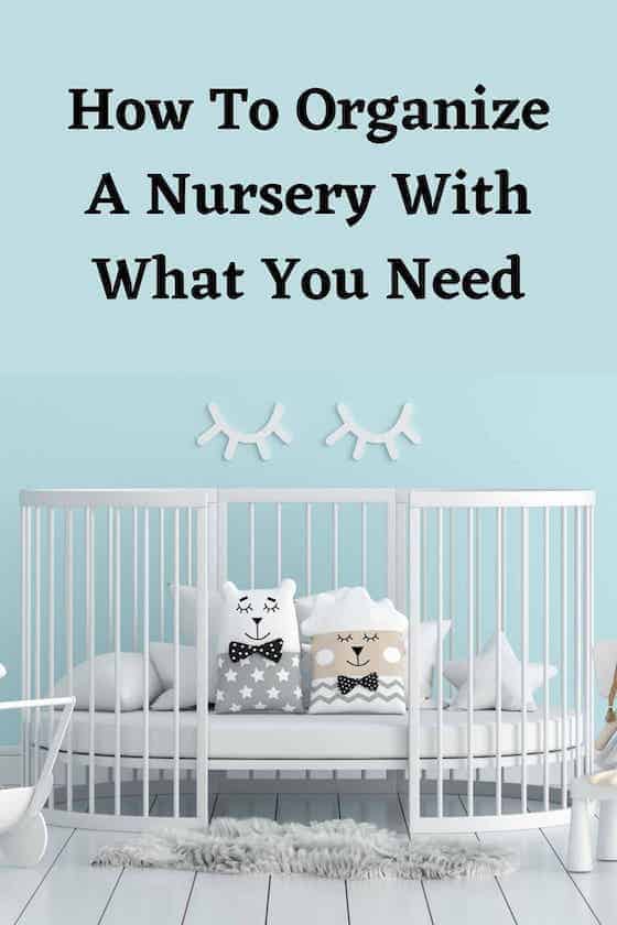How To Organize A Nursery With What You Need So Simple Ideas