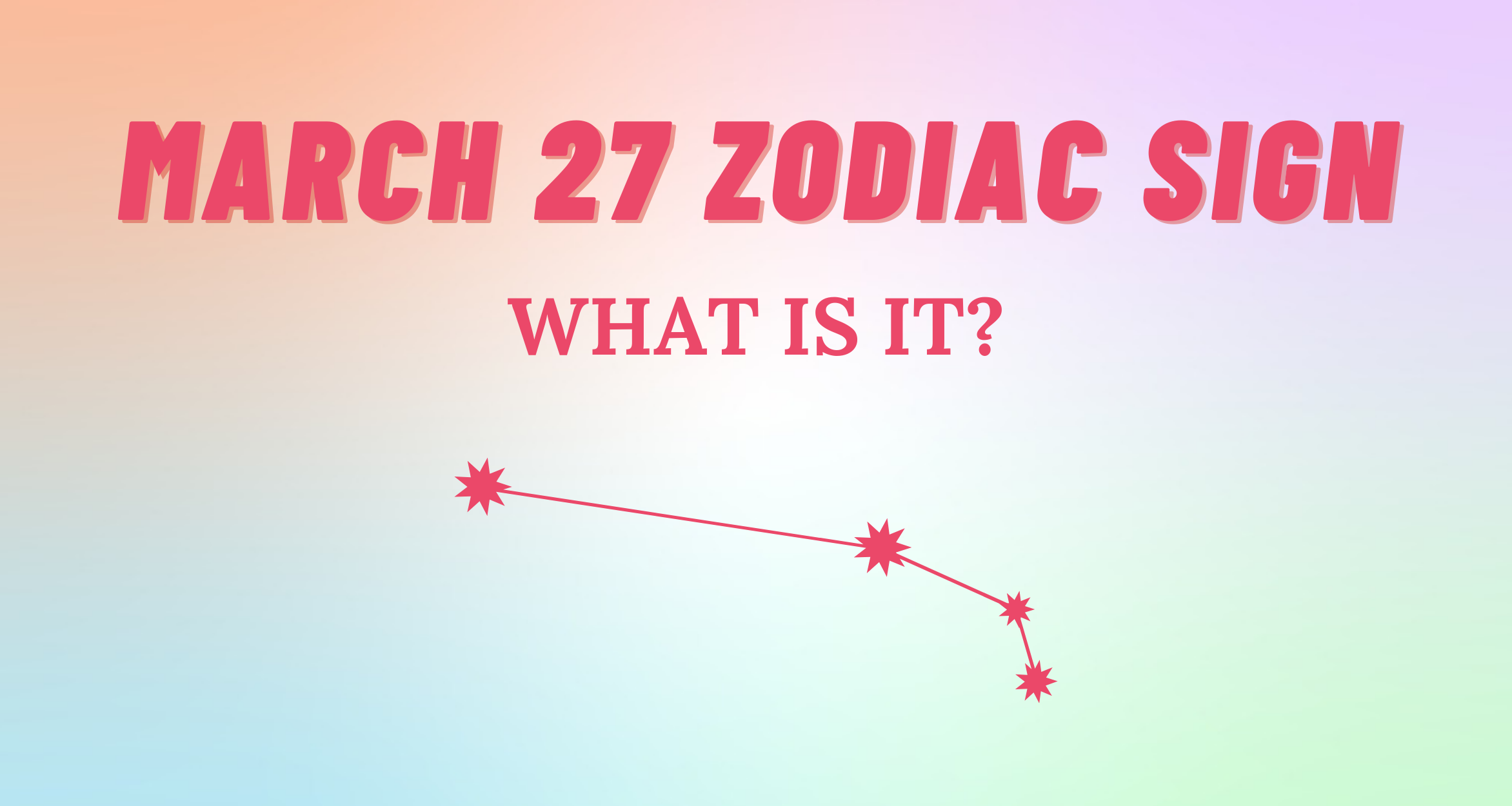 March 27 Zodiac Sign Explained So Syncd
