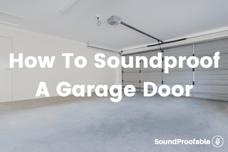 How To Soundproof A Garage Door 5 Easy Ways