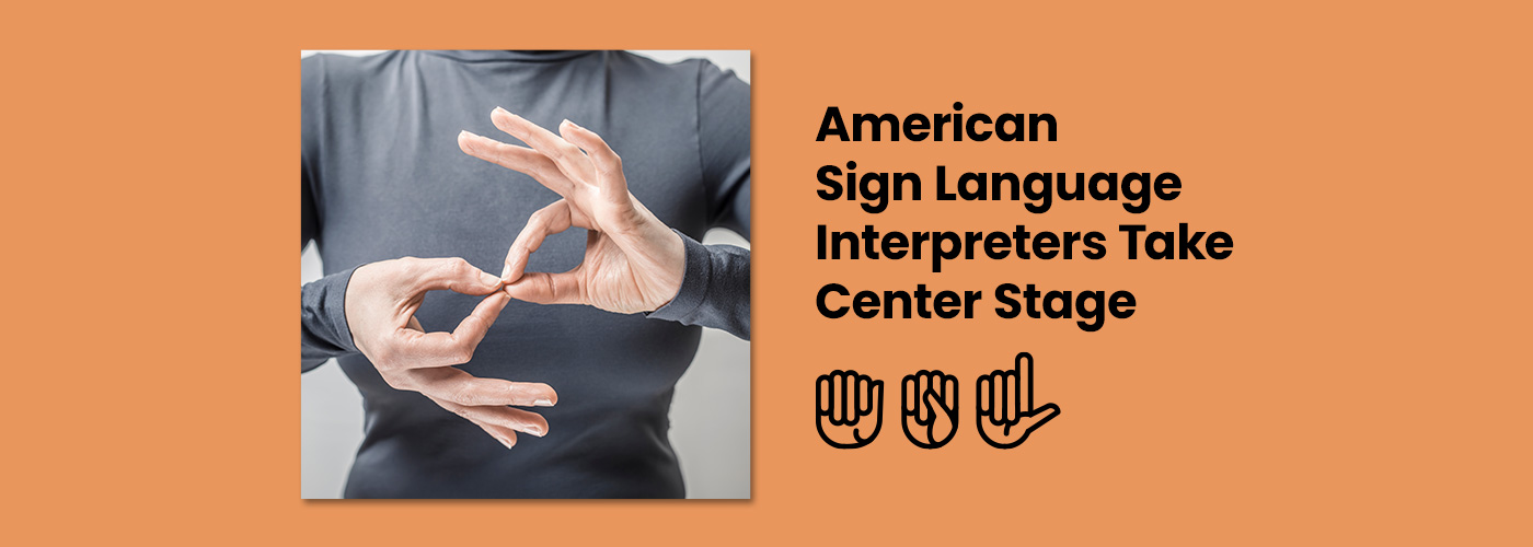 American Sign Language interpreters take center stage SourceAmerica®