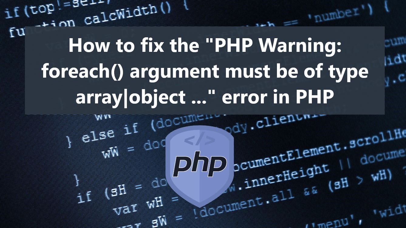 How to fix the "PHP Warning foreach() argument must be of type array
