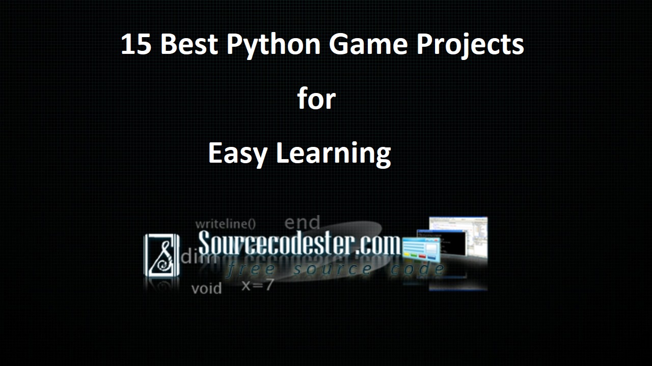 15 Best Python Game Project Ideas for Easy Learning Free Source Code 15 Best Python Game Project Ideas for Easy Learning Free Source Code