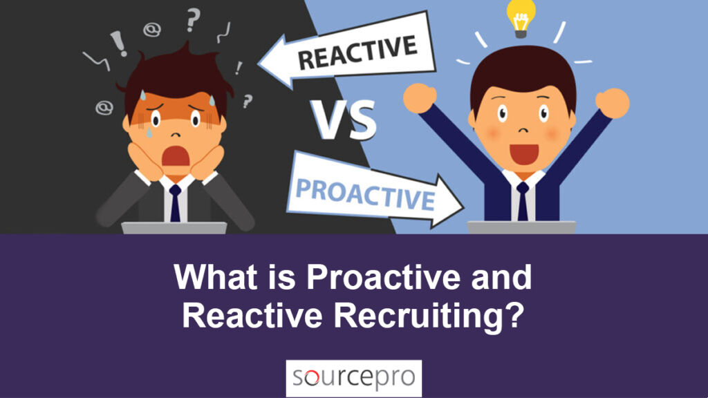What is Proactive and Reactive Recruiting? » SourcePRO