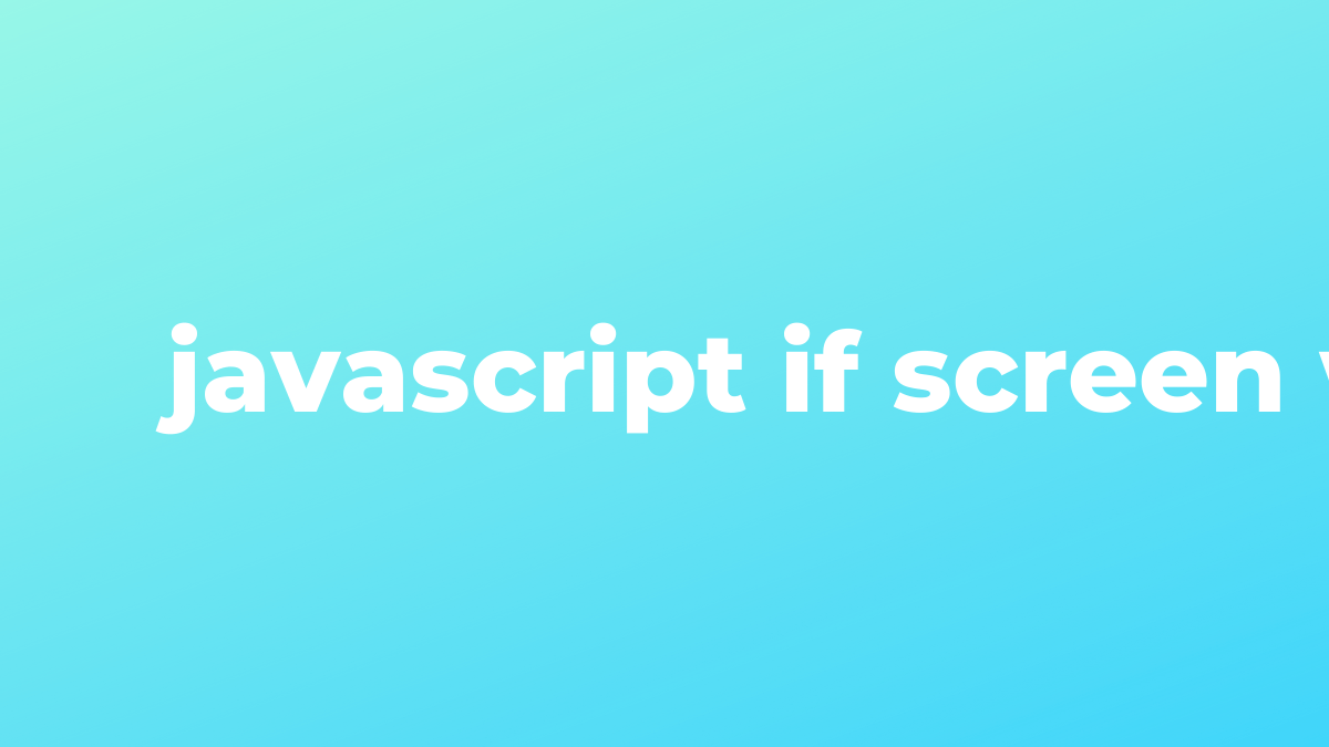 Solved if screen width in JavaScript SourceTrail