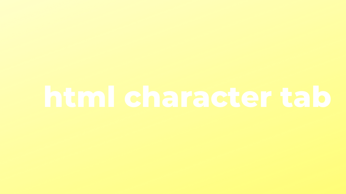 Solved character tab in HTML SourceTrail