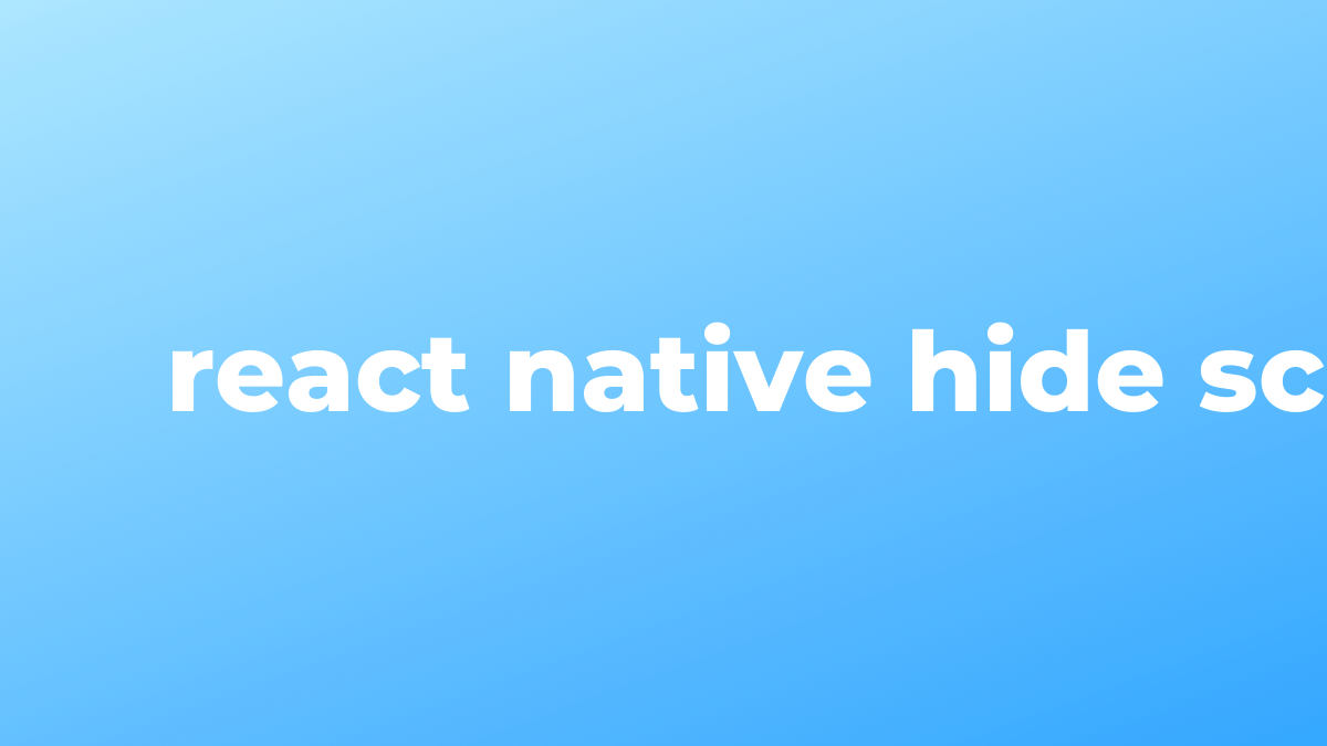 Solved hide scroll indicator in React Native SourceTrail